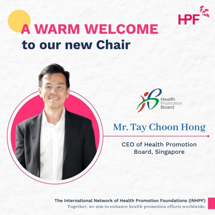 INHPF Welcome new chair, Health Promotion Board, Singapore